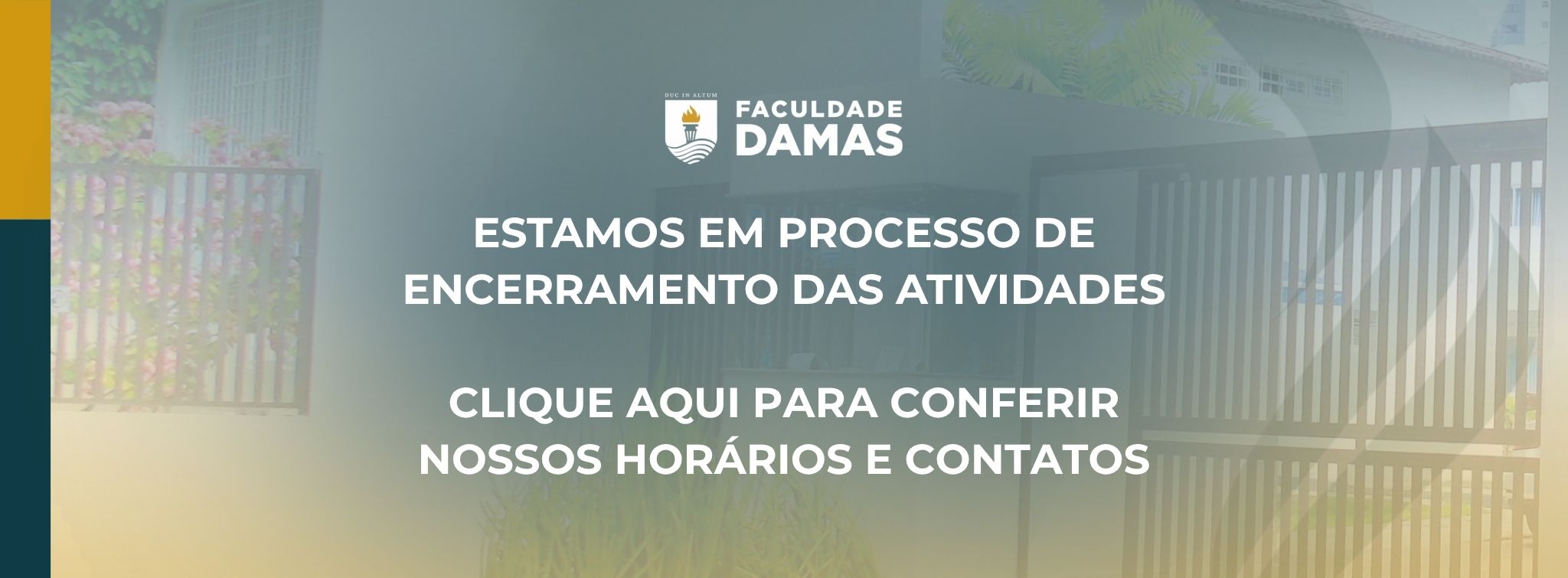 Faculdade Damas: Estamos em processo de encerramento das atividades. Clique aqui para conferir nossos horários e contatos
