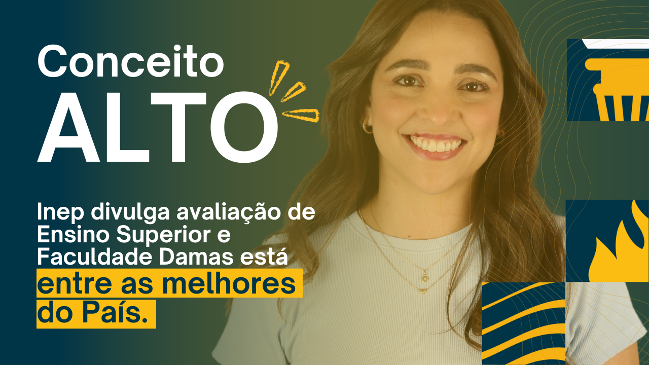 Conceito ALTO: Faculdade Damas entre as melhores IES do Brasil